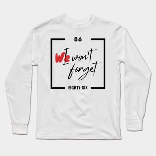 86 Squad We Wont Forget | 86 Eighty Six Anime | Spearhead Squadron Fan Art | 86 Anime Quotes | Otaku Gifts Long Sleeve T-Shirt